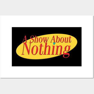 A Show About Nothing Posters and Art